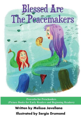 Blessed Are The Peacemakers: Picture Books For Early Readers And Beginning Readers: Proverbs For Preschoolers