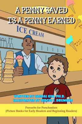 A Penny Saved Is A Penny Earned: Picture Books For Early Readers And Beginning Readers: Proverbs For Preschoolers
