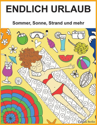 Endlich Urlaub - Sommer, Sonne, Strand Und Mehr: Malbuch Fur Erwachsene (German Edition)