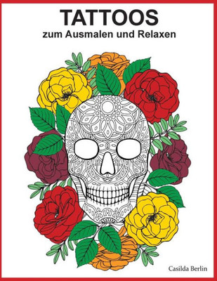 Tattoos Zum Ausmalen Und Relaxen: Malbuch Fur Erwachsene (German Edition)