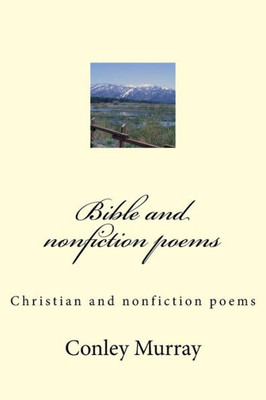 Bible And Non Fiction Poems: Christian And Non Fiction Poems