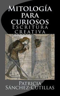 Mitologia Para Curiosos: Escritura Creativa (Spanish Edition)
