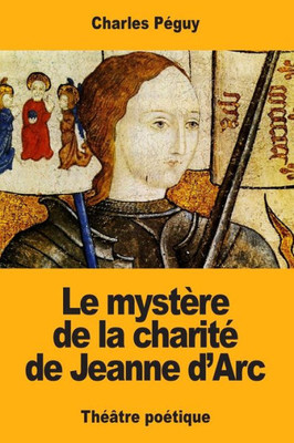 Le MystEre De La Charité De Jeanne D'Arc (French Edition)