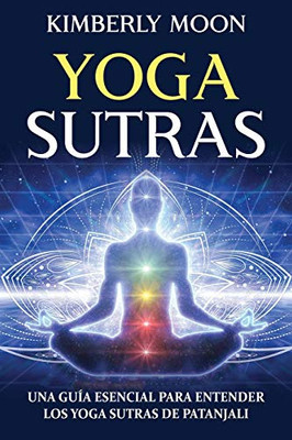 Yoga Sutras: Una guía esencial para entender los Yoga Sutras de Patanjali (Spanish Edition) - Paperback