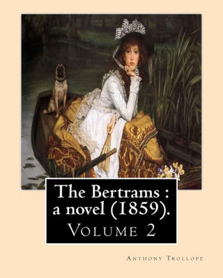The Bertrams : A Novel (1859). By: Anthony Trollope (Volume 2): Novel (Original Classics)