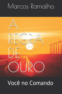 A Regra De Ouro: Você No Comando (Portuguese Edition)