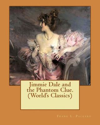 Jimmie Dale And The Phantom Clue. (World's Classics)