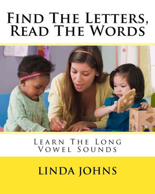 Find The Letters, Read The Words: Learn The Long Vowel Sounds (Learn To Read)