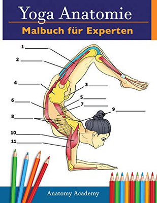 Yoga-Anatomie-Malbuch für Experten: 50+ Unglaublich Detailliertes Arbeitsbuch zum Selbsttest von Fortgeschrittenen Yoga-Posen in Farbe | Das Perfekte ... -Lehrner und -Begeisterte (German Edition)