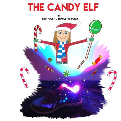 The Candy Elf: A Christmas Story To Be Read Aloud