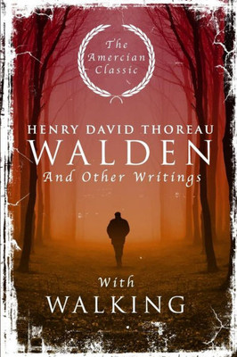 Walden: And Other Writings With Walking