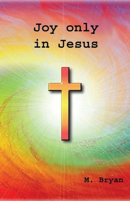 Joy Only In Jesus