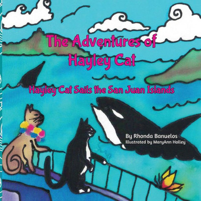 The Adventures Of Hayley Cat - Book 3: Hayley Cat Sails The San Juan Islands