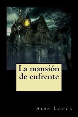 La Mansión De Enfrente (Alba Longa) (Spanish Edition)