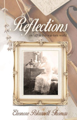 Reflections: On Life In This War-Torn World