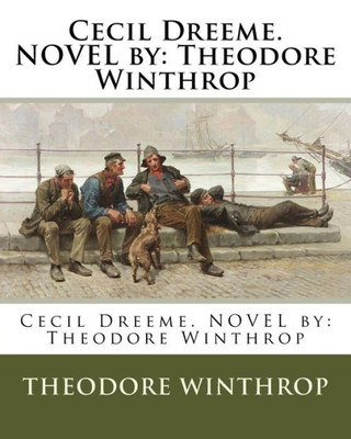Cecil Dreeme. Novel By: Theodore Winthrop