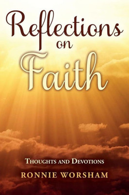 Reflections On Faith: Thoughts And Devotions