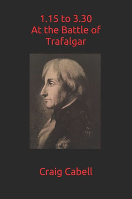1.15 To 3.30 At The Battle Of Trafalgar
