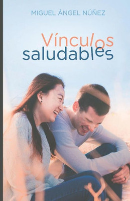 Vínculos Saludables (Matrimonio Y Familia) (Spanish Edition)