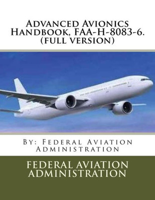 Advanced Avionics Handbook, Faa-H-8083-6. (Full Version)