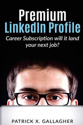 Premium Linkedin Profile Career Subscription: Will It Land Your Next Job?