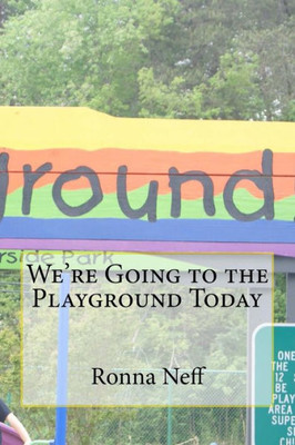 We'Re Going To The Playground Today