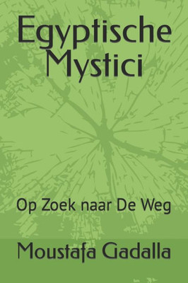 Egyptische Mystici: Op Zoek Naar De Weg (Dutch Edition)
