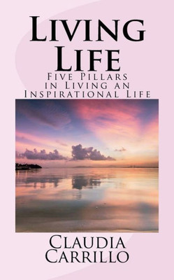 Living Life: Five Factors In Living An Inspirational Life