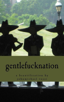 Gentlefucknation: A Beautification By Johnmichael Rossi