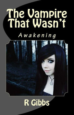 The Vampire That Wasn'T: Awakening (Volume 1)