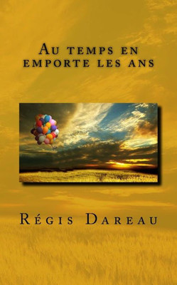 Au Temps En Emporte Les Ans (French Edition)