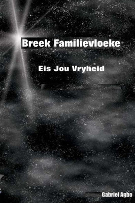 Breek Familievloeke: Eis Jou Vryheid (Afrikaans Edition)