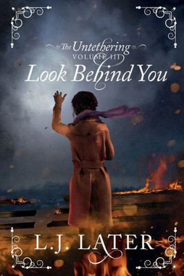 Look Behind You (The Untethering)