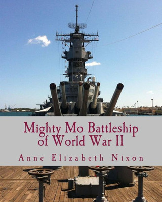 Mighty Mo: Battleship Of World War Ii