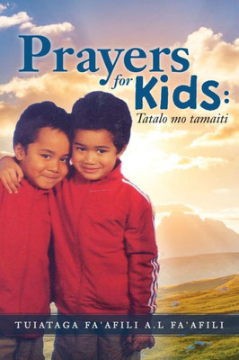 Prayers For Kids: Tatalo Mo Tamaiti (Samoan And English Edition)