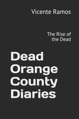 Dead Orange County Diaries: The Rise Of The Living Dead