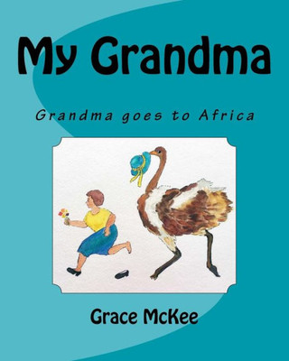 My Grandma: Grandma Goes To Africa (Volume 2)