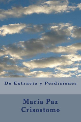De Extravio Y Perdiciones: Historias Para Encontrarse Buscando (Spanish Edition)