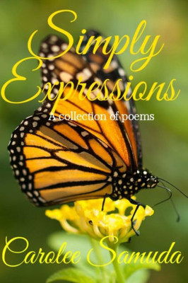 Simply Expressions: A Collection Of Poems