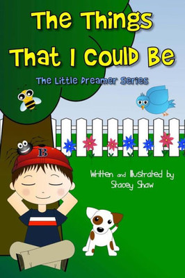 The Things That I Could Be (The Little Dreamer) (Volume 1)