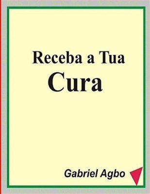 Receba A Tua Cura (Portuguese Edition)