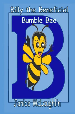 Billy The Beneficial Bumble Bee (Little Bug Adventures)