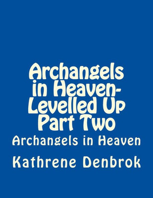 Archangels In Heaven-Levelled Up Part Two