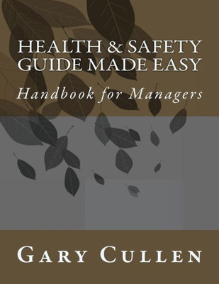 Health & Safety Guide Made Easy: Handbook For Managers