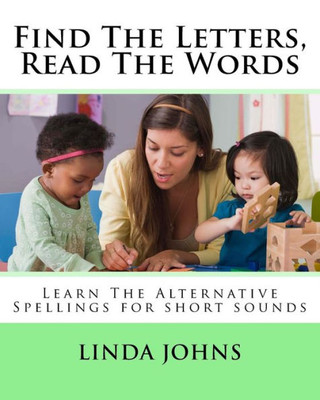Find The Letters, Read The Words: Learn The Alternative Spellings For Short Sounds (Learn To Read)