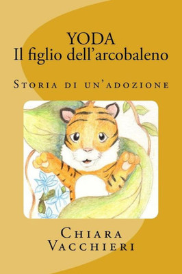 Yoda - Il Figlio Dell'Arcobaleno: Storia Di Un'Adozione (Italian Edition)
