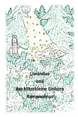 Liwandue Und Das Kleine Einhorn (German Edition)