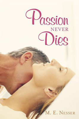 Passion Never Dies (A Promise Of Passion) (Volume 2)