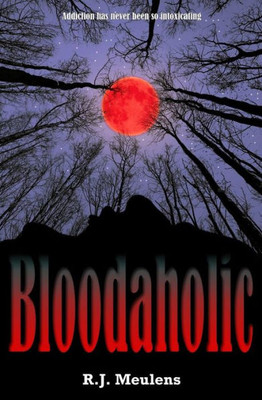 Bloodaholic: Addiction Has Never Been So Intoxicating (Volume 1)
