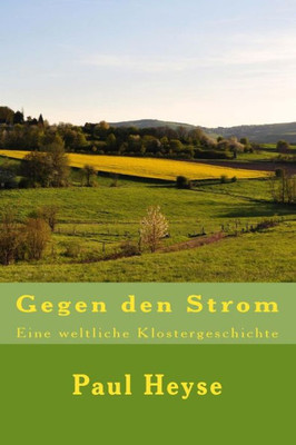 Gegen Den Strom: Eine Weltliche Klostergeschichte (German Edition)